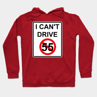 I Can't Drive 55 - v2 Hoodie